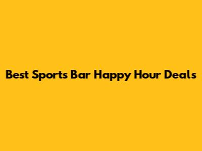 Best Sports Bar Happy Hour Deals