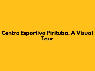 Centro Esportivo Pirituba: A Visual Tour