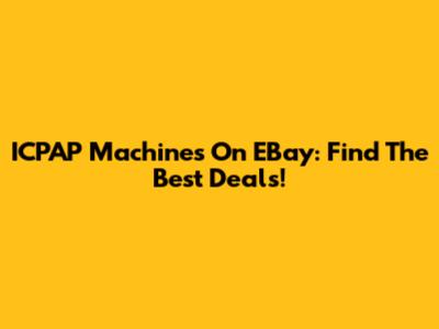 ICPAP Machines On EBay: Find The Best Deals!