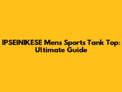 IPSEINIKESE Men's Sports Tank Top: Ultimate Guide