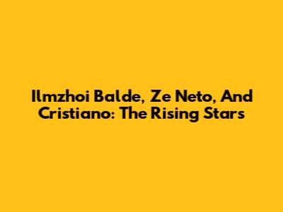 Ilmzhoi Balde, Ze Neto, And Cristiano: The Rising Stars