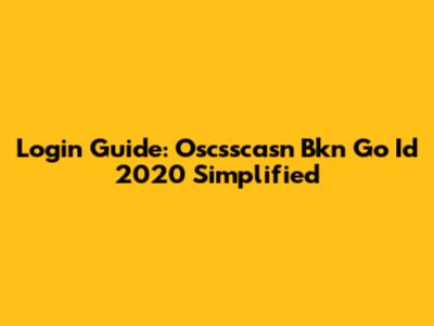 Login Guide: Oscsscasn Bkn Go Id 2020 Simplified