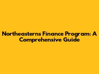 Northeastern's Finance Program: A Comprehensive Guide