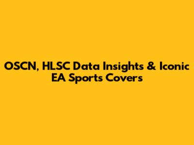 OSCN, HLSC Data Insights & Iconic EA Sports Covers
