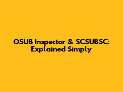 OSUB Inspector & SCSUBSC: Explained Simply