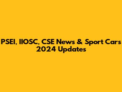PSEI, IIOSC, CSE News & Sport Cars 2024 Updates
