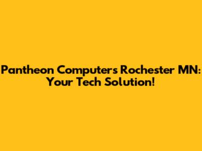 Pantheon Computers Rochester MN: Your Tech Solution!