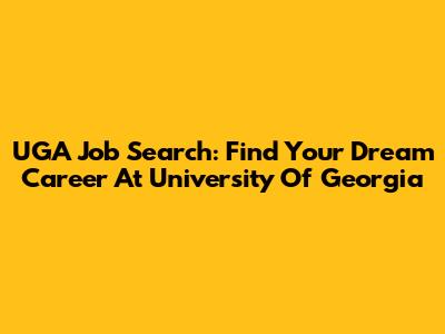 UGA Job Search: Find Your Dream Career At University Of Georgia