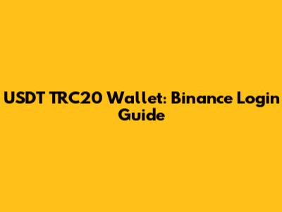 USDT TRC20 Wallet: Binance Login Guide